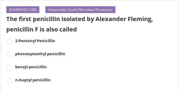 The First Penicillin Isolated By Alexander Fleming Penicillin F Is