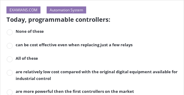 Today, programmable controllers: | EXAMIANS
