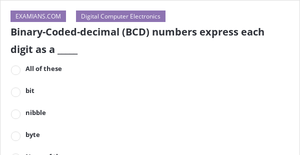 binary-coded-decimal-bcd-numbers-express-each-digit-as-a-examians