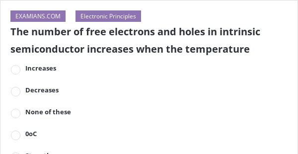 The number of free electrons and holes in intrinsic semiconductor