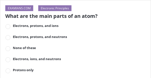 what-are-the-main-parts-of-an-atom-examians