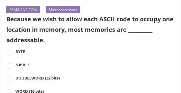 Because we wish to allow each ASCII code to occupy one location in ...