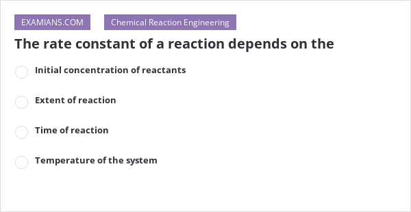 the rate constant of a reaction depends only on