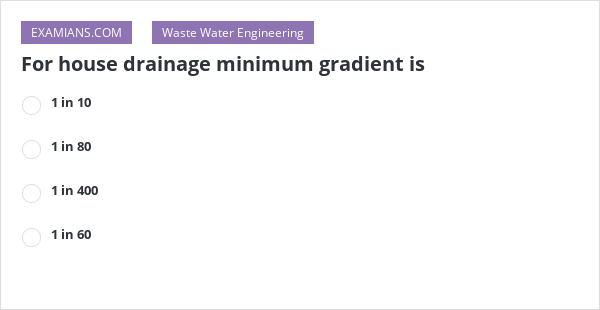 for-house-drainage-minimum-gradient-is-examians