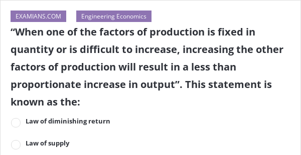 Which Statement About Factors Of Production Is The Most Accurate “When one of the factors of production is fixed in quantity or is