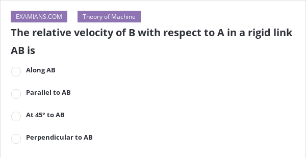 The Relative Velocity Of B With Respect To A In A Rigid Link AB Is ...