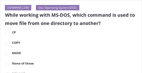 while-working-with-ms-dos-which-command-is-used-to-move-file-from-one-directory-to-another