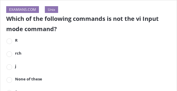 which-of-the-following-commands-is-not-the-vi-input-mode-command