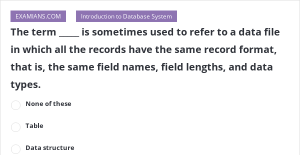 the-term-is-sometimes-used-to-refer-to-a-data-file-in-which-all