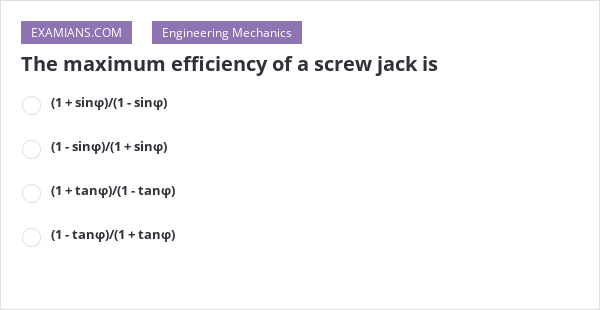 the-maximum-efficiency-of-a-screw-jack-is-examians