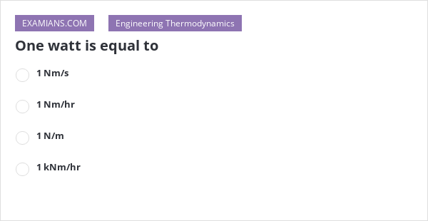 One Watt Is Equal To EXAMIANS