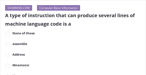 A type of instruction that can produce several lines of machine ...