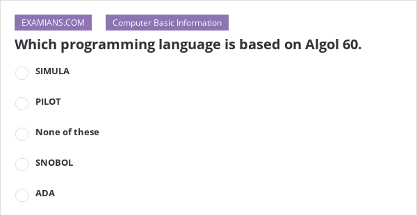 Which programming language is based on Algol 60. | EXAMIANS