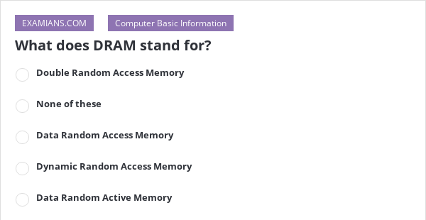 What does DRAM stand for? | EXAMIANS