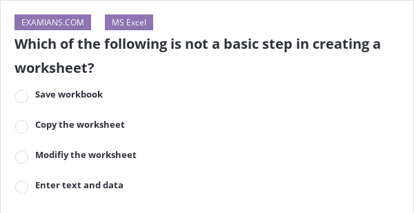 which-of-the-following-is-not-a-basic-step-in-creating-a-worksheet