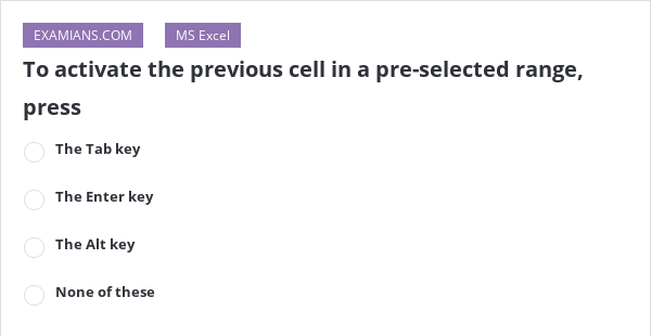 to-activate-the-previous-cell-in-a-pre-selected-range-press-examians