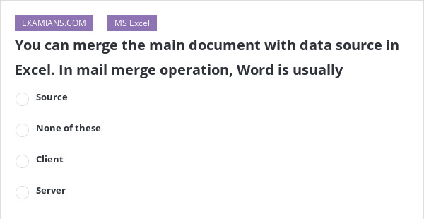 You can merge the main document with data source in Excel. In mail ...