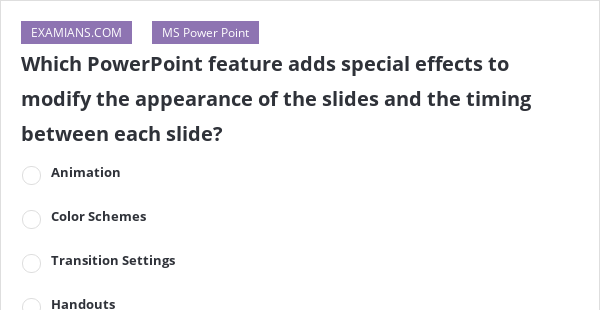 Which PowerPoint feature adds special effects to modify the appearance - A Feature That Modifies Text To Include Special Effects