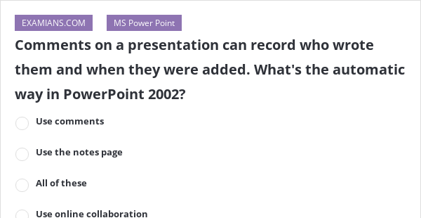 comments on a presentation can be recorded using