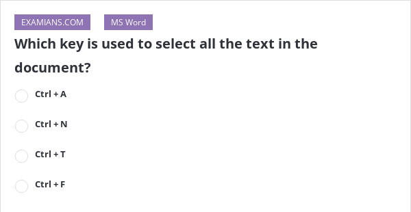 which-key-is-used-to-select-all-the-text-in-the-document-examians