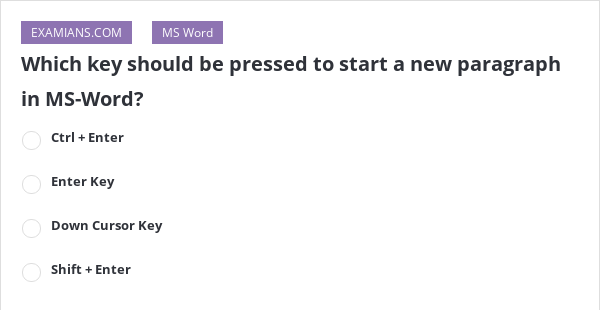 which-key-should-be-pressed-to-start-a-new-paragraph-in-ms-word-examians