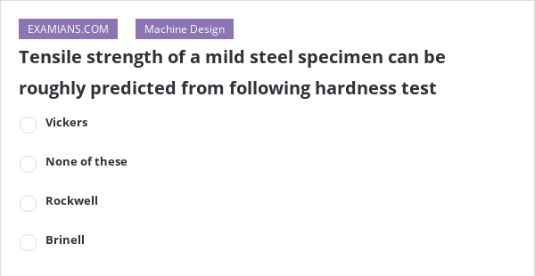 tensile-strength-of-a-mild-steel-specimen-can-be-roughly-predicted-from