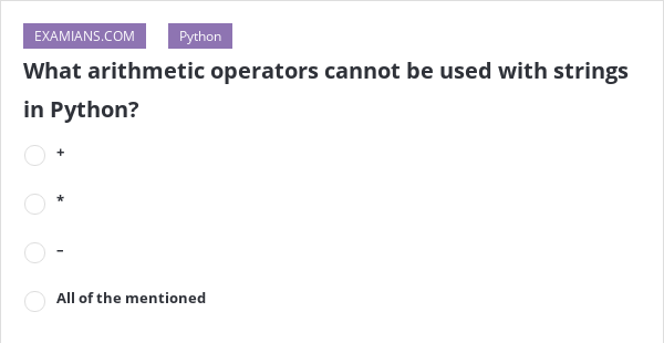 what-arithmetic-operators-cannot-be-used-with-strings-in-python-examians