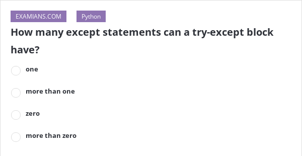 how-many-except-statements-can-a-try-except-block-have-examians
