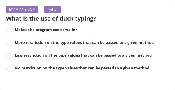What is the use of duck typing? | EXAMIANS