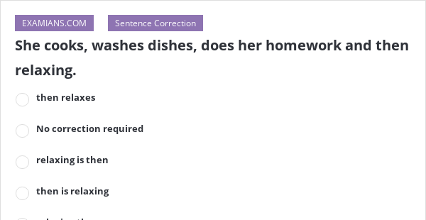 she cooks washes dishes does her homework and then relaxing