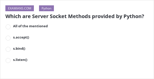 Which are Server Socket Methods provided by Python? | EXAMIANS