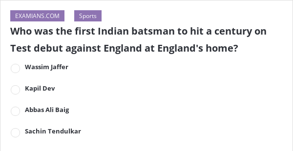 Who Was The First Indian Batsman To Hit A Century On Test Debut Against ...