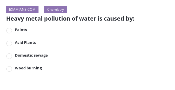 Heavy Metal Pollution Of Water Is Caused By