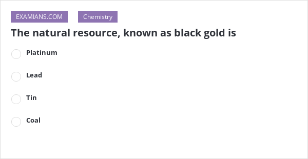 the-natural-resource-known-as-black-gold-is-examians