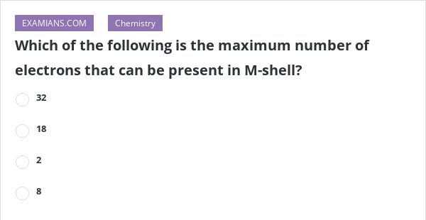 maximum number of electrons present in m shell