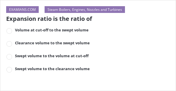 expansion-ratio-is-the-ratio-of-examians