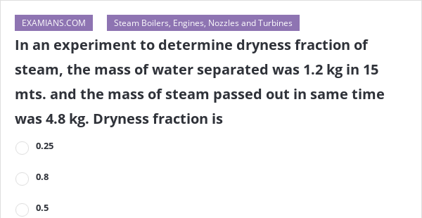 in an experiment to determine dryness fraction of steam