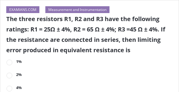 The three resistors R1, R2 and R3 have the following ratings: R1 = 25Ω ...