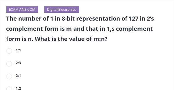 the-number-of-1-in-8-bit-representation-of-127-in-2-s-complement-form-is-m-and-that-in-1-s