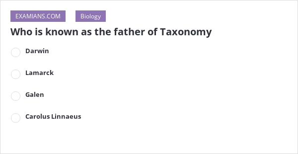 who-is-known-as-the-father-of-taxonomy-examians