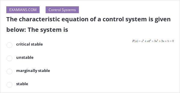 the-characteristic-equation-of-a-control-system-is-given-below-the