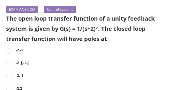 The open loop transfer function of a unity feedback system is given by ...