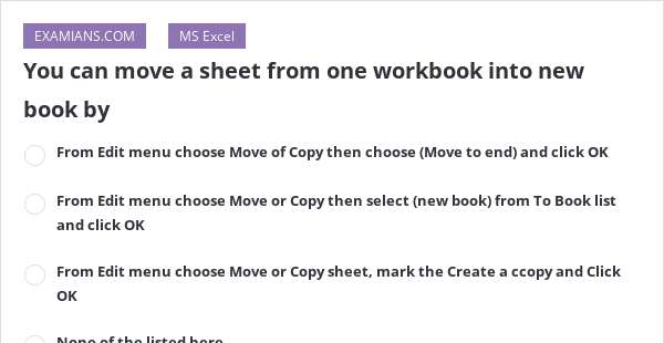 you-can-move-a-sheet-from-one-workbook-into-new-book-by-examians