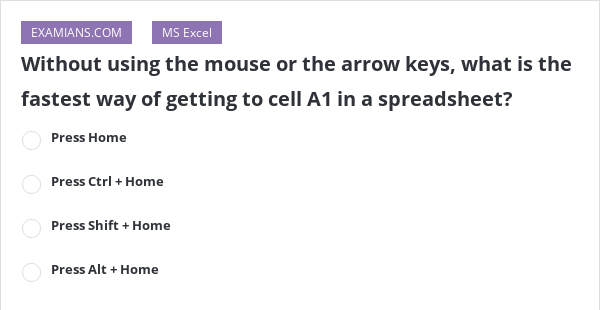 without-using-the-mouse-or-the-arrow-keys-what-is-the-fastest-way-of-getting-to-cell-a1-in-a