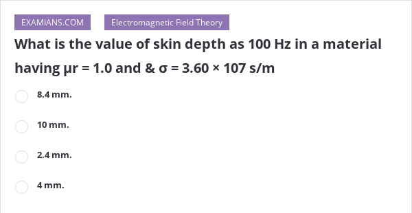 what-is-the-value-of-skin-depth-as-100-hz-in-a-material-having-r-1-0