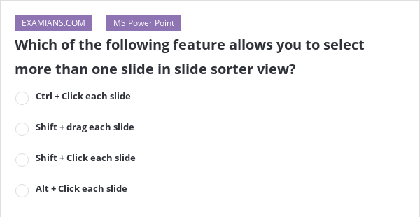 which-of-the-following-feature-allows-you-to-select-more-than-one-slide