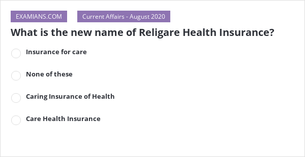 what-is-the-new-name-of-religare-health-insurance-examians