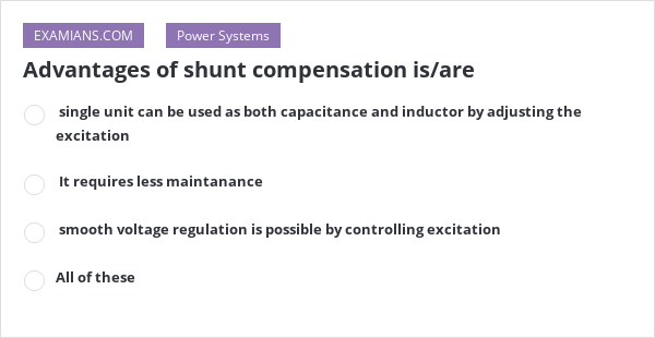 advantages-of-shunt-compensation-is-are-examians