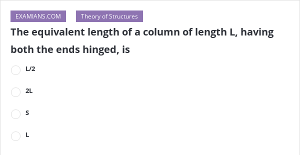 The Equivalent Length Of A Column Of Length L, Having Both The Ends ...