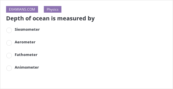 Depth Of Ocean Is Measured By | EXAMIANS